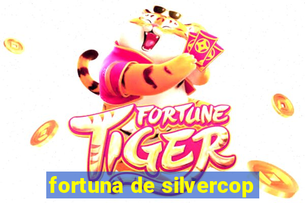 fortuna de silvercop